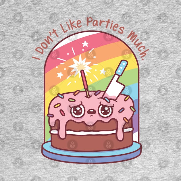 Funny Birthday Cake I Don't Like Parties Much by rustydoodle